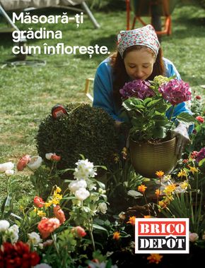 Catalog Brico Depôt Satu Mare | Măsoăra-ți grădina cum înflorește | 2024-04-11 - 2024-06-30