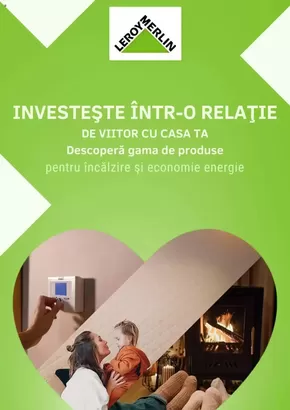 Catalog Leroy Merlin Sibiu | Investește Într-o Relație De Viitor Cu Casa Ta | 2024-12-30T00:00:00+02:00 - 2025-01-30T23:59:00+02:00